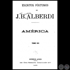 ESCRITOS PSTUMOS DE JUAN BAUTISTA ALBERDI - TOMO VIII - Ao 1899